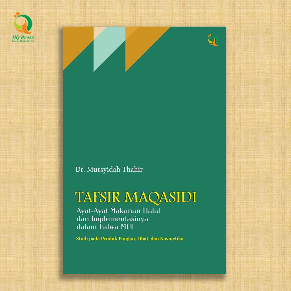 Tafsir Maqāşidī Ayat-Ayat Makanan Halal dan Implementasinya Dalam Fatwa MUI (Studi Pada Produk Pangan, Obat, Dan Kosmetika)