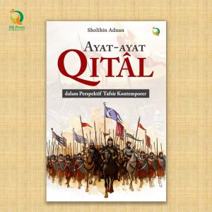 Ayat-ayat Qitâl dalam Perspektif Tafsir Kontemporer