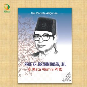 Prof. KH. Ibrahim Hosen, LML di Mata Alumni PTIQ